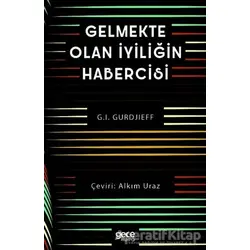 Gelmekte Olan İyiliğin Habercisi - G. I. Gurdjieff - Gece Kitaplığı