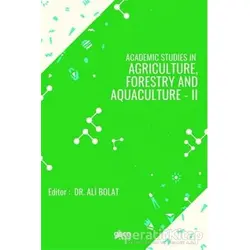 Academic Studies In Agriculture Forestry And Aquaculture - 2 - Ali Bolat - Gece Kitaplığı