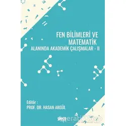 Fen Bilimleri ve Matematik Alanında Akademik Çalışmalar 2 - Hasan Akgül - Gece Kitaplığı