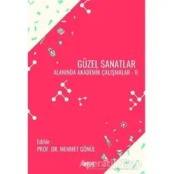 Güzel Sanatlar Alanında Akademik Çalışmalar - 2 - Mehmet Gönül - Gece Kitaplığı