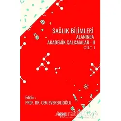 Sağlık Bilimleri Alanında Akademik Çalışmalar - 2 Cilt 1 - Cem Evereklioğlu - Gece Kitaplığı