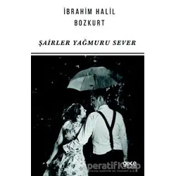 Şairler Yağmuru Sever - İbrahim Halil Bozkurt - Gece Kitaplığı