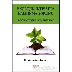 Ekolojik İktisatta Kalkınma Sorunu - Armağan Canan - Astana Yayınları