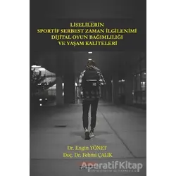 Liselilerin Sportif Serbest Zaman İlgilenimi Dijital Oyun Bağımlılığı ve Yaşam Kaliteleri