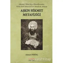 Aşkın Hikmet Metafiziği - Ahmet Pirinç - Astana Yayınları