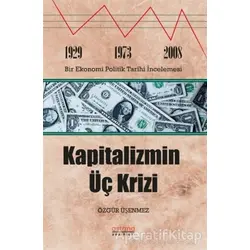 Kapitalizmin Üç Krizi - Özgür Üşenmez - Astana Yayınları