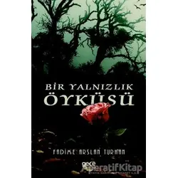 Bir Yalnızlık Öyküsü - Fadime Arslan Turhan - Gece Kitaplığı