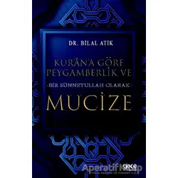 Kurana Göre Peygamberlik ve Bir Sünnetullah Olarak Mucize - Bilal Atik - Gece Kitaplığı