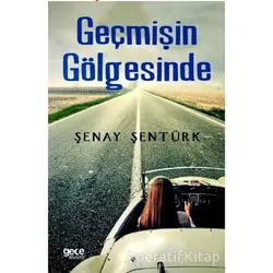 Geçmişin Gölgesinde - Şenay Şentürk - Gece Kitaplığı