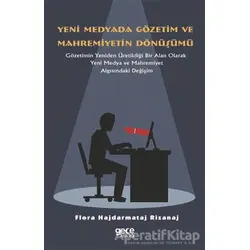 Yeni Medyada Gözetim ve Mahremiyetin Dönüşümü - Flora Hajdarmataj Rizanaj - Gece Kitaplığı