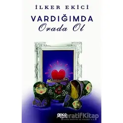 Varlığımda Orada Ol - İlker Ekici - Gece Kitaplığı