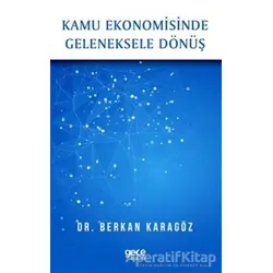 Kamu Ekonomisinde Geleneksele Dönüş - Berkan Karagöz - Gece Kitaplığı