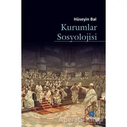 Kurumlar Sosyolojisi - Hüseyin Bal - Sentez Yayınları