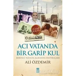 Acı Vatanda Bir Garip Kul - Ali Özdemir - Timaş Yayınları