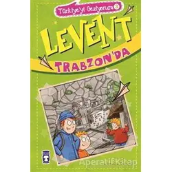 Levent Trabzonda - Türkiyeyi Geziyorum 3 - Mustafa Orakçı - Timaş Çocuk
