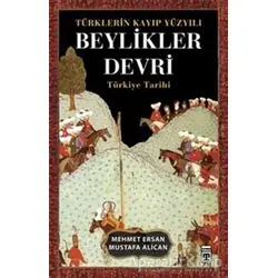 Türklerin Kayıp Yüzyılı Beylikler Devri - Mehmet Ersan - Timaş Yayınları