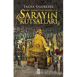 Sarayın Kutsalları - Talha Uğurluel - Timaş Yayınları