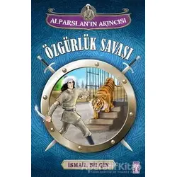 Alparslanın Akıncısı : Özgürlük Savaşı - İsmail Bilgin - Genç Timaş