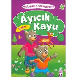Hikayelerle Dini Değerler 7 - Ayıcık Kayu Sabır - Asiye Aslı Aslaner - Timaş Çocuk