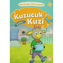 Hikayelerle Dini Değerler 5 - Kuzucuk Kuzi Şükür - Asiye Aslı Aslaner - Timaş Gülce Çocuk
