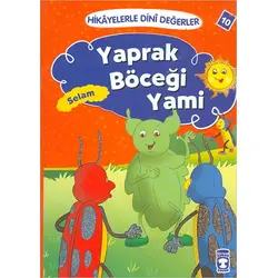 Hikayelerle Dini Değerler 10 - Yaprak Böceği Yami Selam - Asiye Aslı Aslaner - Timaş Gülce Çocuk