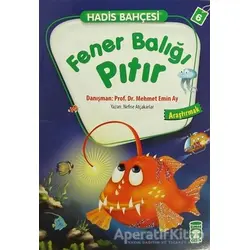 Hadis Bahçesi 6 : Fener Balığı Pıtır Araştırmak - Nefise Atçakarlar - Timaş Gülce Çocuk