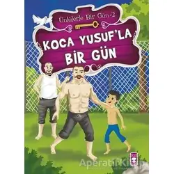 Koca Yusuf’la Bir Gün - Mustafa Orakçı - Timaş Çocuk