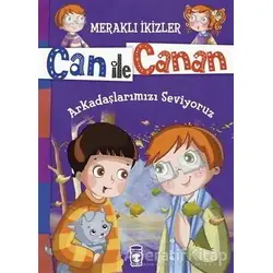 Can ile Canan - Arkadaşlarımızı Seviyoruz - Nefise Atçakarlar - Timaş Gülce Çocuk