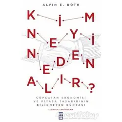 Kim Neyi Neden Alır? - Alvin E. Roth - Timaş Yayınları