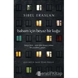 Babam İçin Beyaz Bir Kuğu - Sibel Eraslan - Timaş Yayınları
