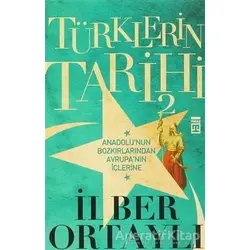 Türklerin Tarihi 2 - İlber Ortaylı - Timaş Yayınları