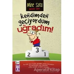 Kendimden Geçiyordum Uğradım! - Mine Sota - Genç Timaş
