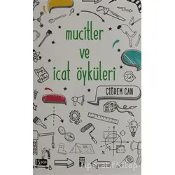 Mucitler ve İcat Öyküleri - Çiğdem Can - Genç Timaş