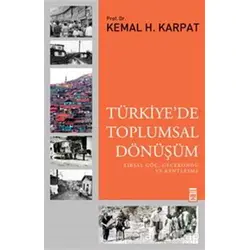 Türkiyede Toplumsal Dönüşüm - Kemal H. Karpat - Timaş Yayınları