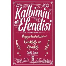 Kalbimin Efendisi - Peygamberimizin Çocukluğu ve Gençliği - Salih Suruç - Genç Timaş