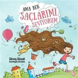 Ama Ben Saçlarımı Seviyorum - Gürsoy Düzenli - Timaş Çocuk