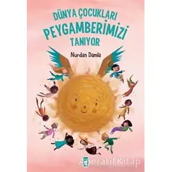 Dünya Çocukları Peygamberimizi Tanıyor - Nurdan Damla - Timaş Gülce Çocuk