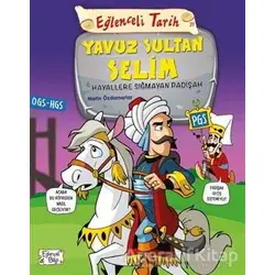 Eğlenceli Tarih 31: Yavuz Sultan Selim - Hayallere Sığmayan Padişah