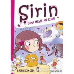 Şirin - Bana Masal Anlatma - Birsen Ekim Özen - Timaş Çocuk