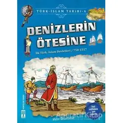 Denizlerin Ötesine / Türk - İslam Tarihi 6 - Metin Özdamarlar - Genç Timaş