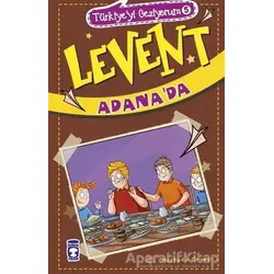 Levent Adanada - Türkiyeyi Geziyorum 5 - Mustafa Orakçı - Timaş Çocuk