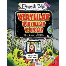 Uzaylılar Dünyalılar ve Ufolar - Nick Arnold - Eğlenceli Bilgi Yayınları