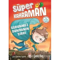Görünmez Dünyanın Sırrı - Süper Kahraman - Şeniz Baş - Timaş Çocuk