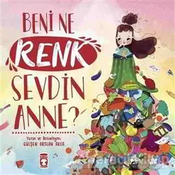 Beni Ne Renk Sevdin Anne? - Gülşen Arslan Akca - Timaş Çocuk