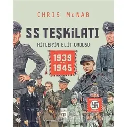 SS Teşkilatı: Hitlerin Elit Ordusu 1939-1945 - Chris McNab - Timaş Yayınları