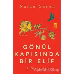 Gönül Kapısında Bir Elif - Nalan Güven - Timaş Yayınları