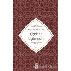 Çiçekler Üşümesin - Nurullah Genç - Timaş Yayınları