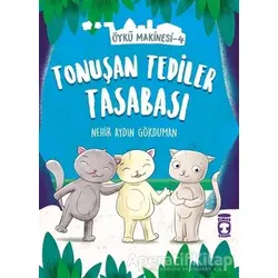 Tonuşan Tediler Tasabası - Öykü Makinesi 4 - Nehir Aydın Gökduman - Timaş Çocuk
