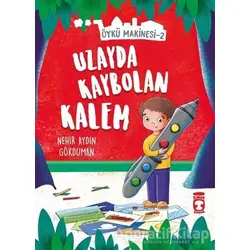 Uzayda Kaybolan Kalem - Öykü Makinesi 2 - Nehir Aydın Gökduman - Timaş Çocuk