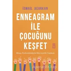 Enneagram ile Çocuğunu Keşfet - İsmail Acarkan - Timaş Yayınları